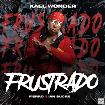 Frustrado by Kael Wonder