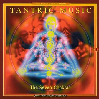 The 7 Chakras by Tantric Music