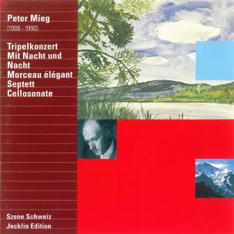 Peter Mieg: Tripelkonzert, Mit Nacht und Nacht, Morceau élégant, Septett & Cellosonate by Gunars Larsens