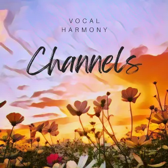 Channels by Vocal Harmony