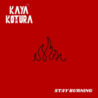 Stay Burning by Kaya Kotura