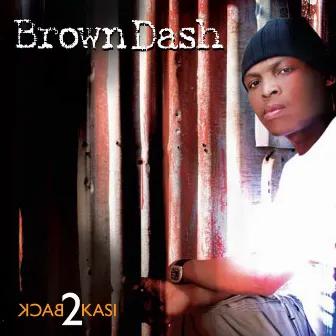 Back 2 Kasi by Brown Dash