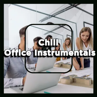 Chill Instrumentals For Office Work Focus Beats For Working by Background Happy Energetic Relaxing Music For Working Fast & Focus