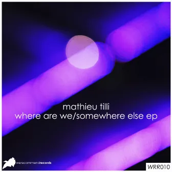 Where Are We / Somewhere Else EP by Mathieu Tilli