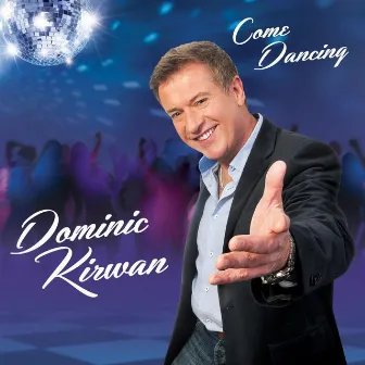 Come Dancing by Dominic Kirwan