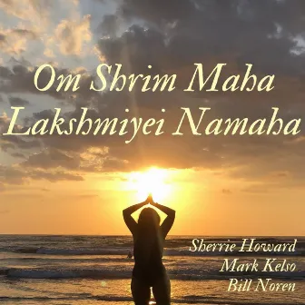 Om Shrim Maha Lakshmiyei Namaha by Mark Kelso