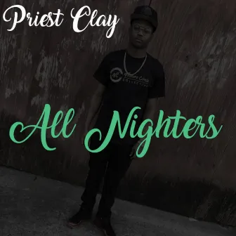 All Nighters by Priest Clay