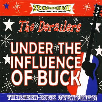 Under the Influence of Buck by The Derailers