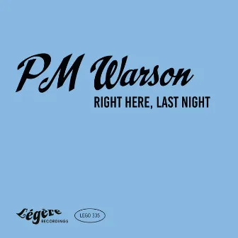 Right Here, Last Night by PM Warson