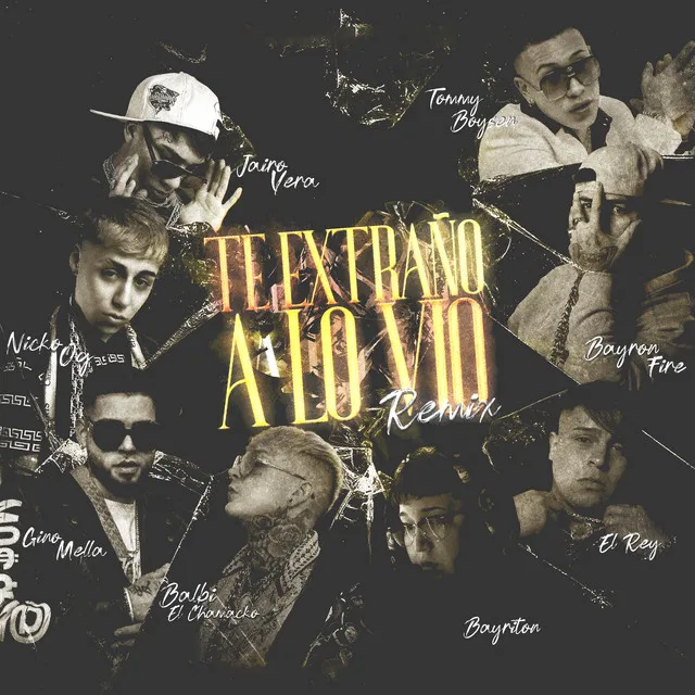 Te Extraño a Lo Vio (feat. Balbi El Chamako, Bayron Fire, Bayriton, Tommy Boysen, Gringuitos Records, El Rey) - Remix