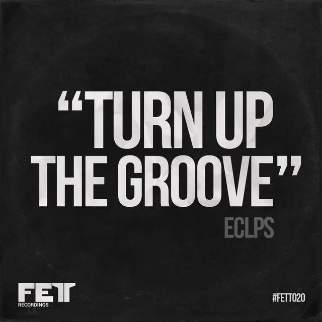 Turn Up The Groove - Original Mix