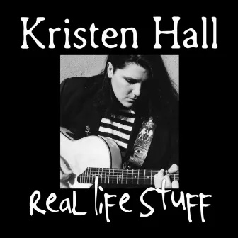 Real Life Stuff by Kristen Hall