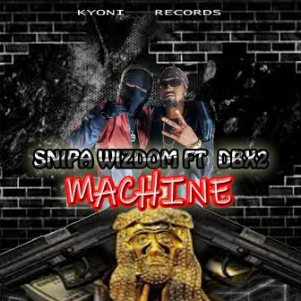 Machine by Snipa Wizdom