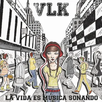 La Vida Es Música Sonando by VLK