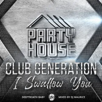 I Swallow you (Deeptroath Baby) by Club Generation