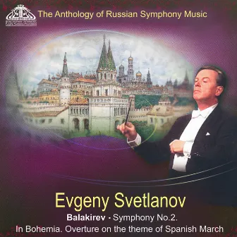 Balakirev: Symphony No. 2, In Bohemia & Overture on the Theme of Spanish March by Mily Balakirev