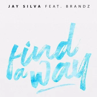 Find A Way by Jay Silva