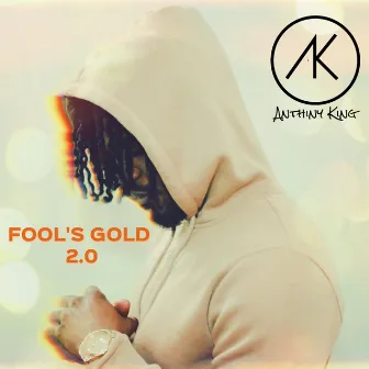 Fool's Gold 2.0 by Anthiny King