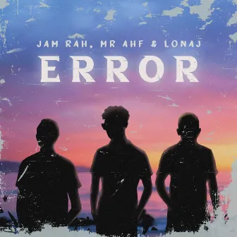 Error (with Jam Rah & Lonaj) by Mr AHF