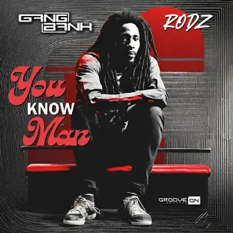 You Know Man by Gang Bank