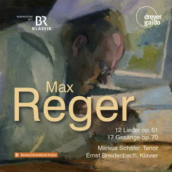 Max Reger - 12 Lieder op. 51; 17 Gesänge op. 70 by Ernst Breidenbach