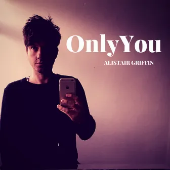 Only You by Alistair Griffin