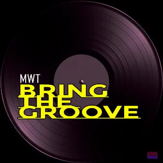 Bring the Groove by MWT