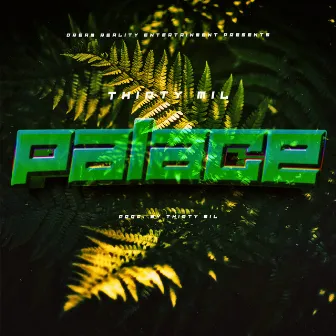 Palace by Thirty Mil