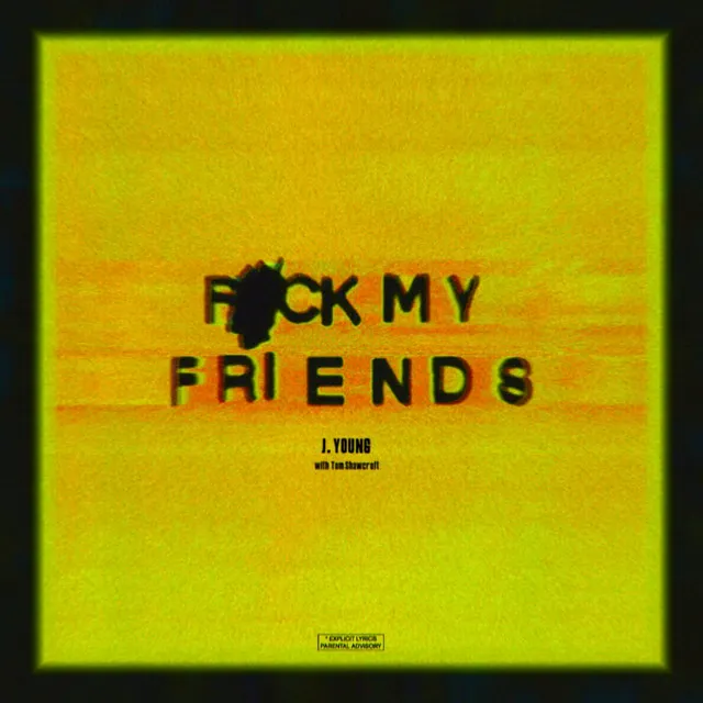 F*ck My Friends (With Tom Shawcroft)