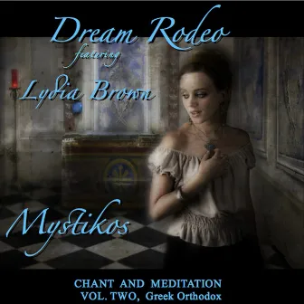 Mystikos, Chant and Meditation, Vol. Two: Greek Orthodox by Lydia Brown