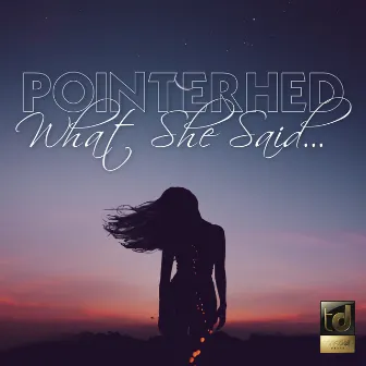 What She Said by Pointerhed