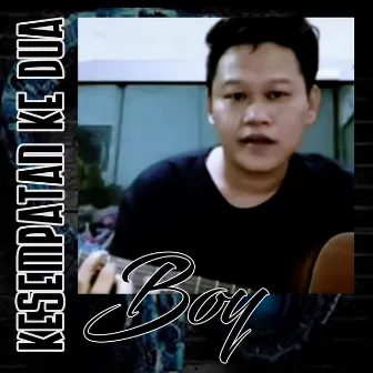 Kesempatan Ke Dua by BOY