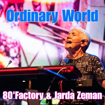 Ordinary World by 80' Factory