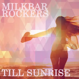 Till Sunrise by Milkbar Rockers