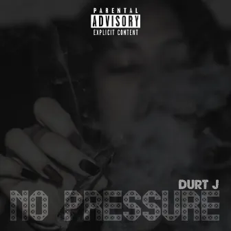 No Pressure by Durt J