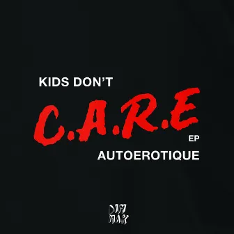 Kids Don't Care by Autoerotique