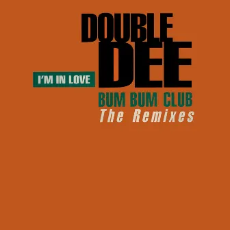 I'm In Love (Bum Bum Club Remixes) by Bum Bum Club