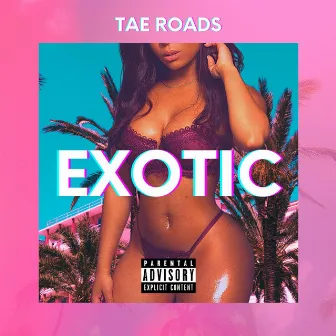 Exotic by Tae Roads