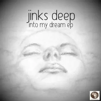 Into My Dream EP by Jinks Deep