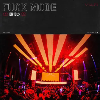 F*ck Mode by DR1GØ