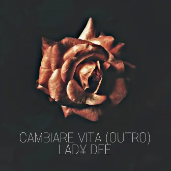 Cambiare Vita (Outro) by Lad¥ Dee