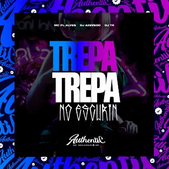 Trepa Trepa no Escurin by DJ AZEVEDO ORIGINAL