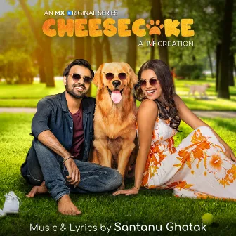 Cheesecake (Music From the Original Web Series) by Santanu Ghatak