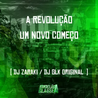 A Revolução um Novo Começo by DJ GLK ORIGINAL