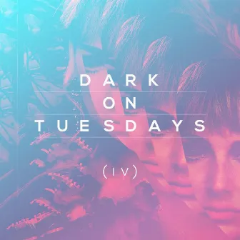 (iv) by Dark on Tuesdays