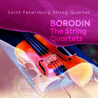 Borodin: The String Quartets by St. Petersburg String Quartet