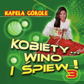 Kobiety Wino i Śpiew 3 by Kapela Górole