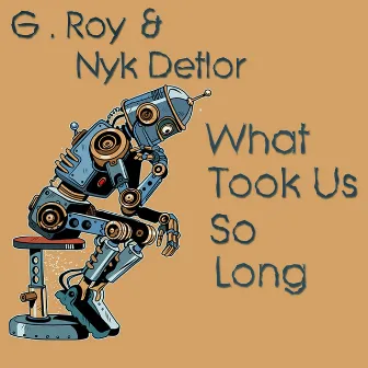 What Took Us So Long by NyK Detlor