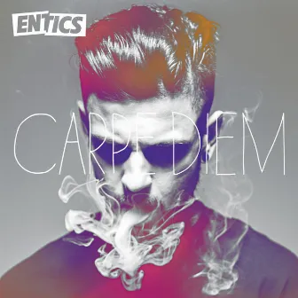 Carpe Diem by Entics