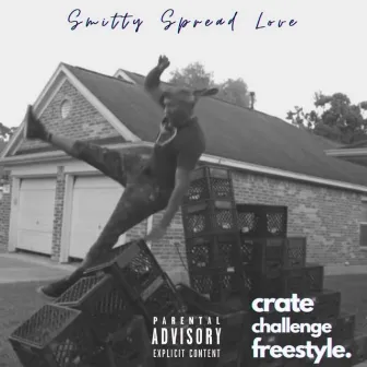 Crate Challenge Freestyle by Smitty Spread Love